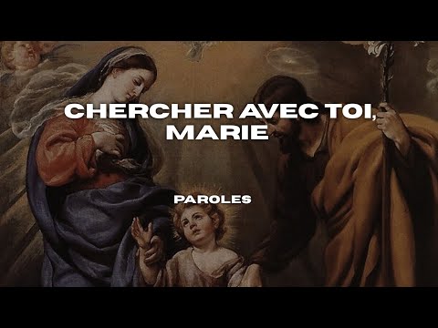Les Chants de Marie - Chercher avec toi dans nos vies (Paroles)