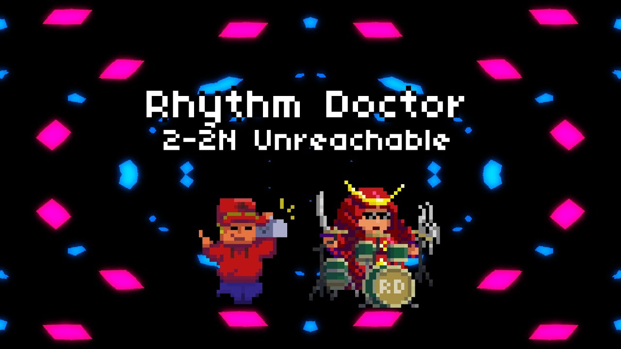 2-2N Unreachable [Rhythm Doctor]
