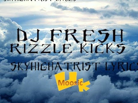 DJ Fresh - Skyhighatrist (feat. Rizzle Kicks) Lyrics