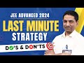 How to Crack JEE Advanced 2024? | Last 10 Days Strategy 🎯 Do’s & Don'ts | ALLEN JEE