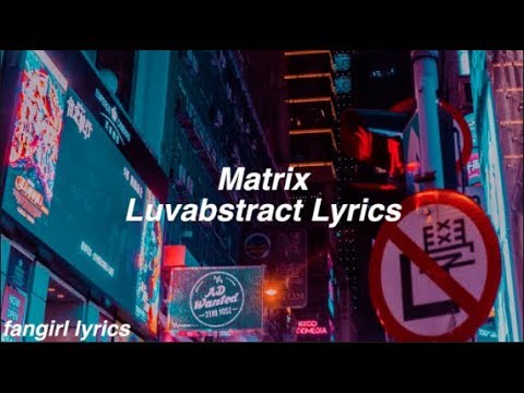 Matrix || Luvabstract Lyrics