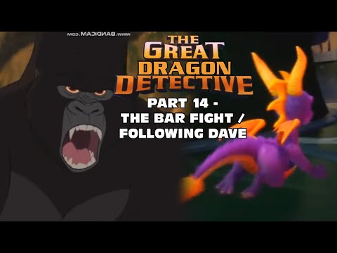 "The Great Dragon Detective" Part 14 - The Bar Fight / Following Dave