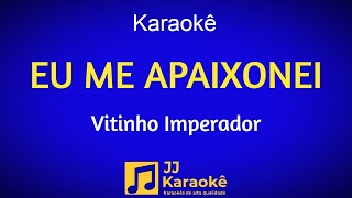Eu me apaixonei - Karaokê - Vitinho Imperador - Arranjo exclusivo