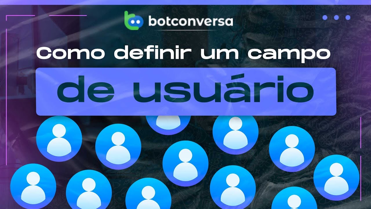 Como Definir Um Campo do Usuário no BotConversa