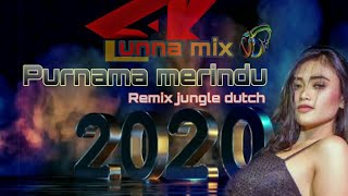 Download lagu PURNAMA MERINDU ' REMIX JUNGLE DUTCH 2020 ' AL LUNNA MIX mp3