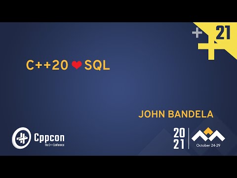 C++20 SQL - John Bandela - CppCon 2021 - YouTube