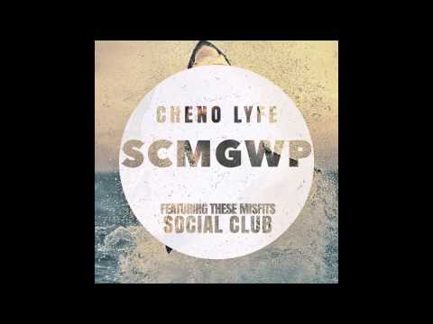 Cheno Lyfe - SCMGWP (Ft. Social Club)