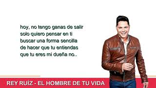 REY RUÍZ - EL HOMBRE DE TU VIDA  (LETRA OFICIAL)
