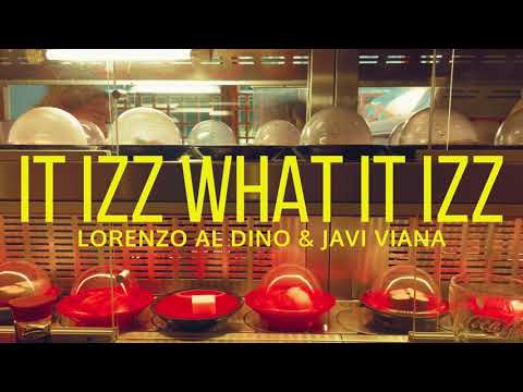 Lorenzo al Dino & Javi Viana - It izz what it izz