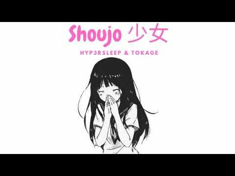 Hyp3rsleep & Tokage - Shoujo