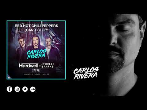 Red Hot Chili Peppers vs. Hardwell x Jewelz & Sparks - Can't Stop Safari (Carlos Rivera VIP Mashup)
