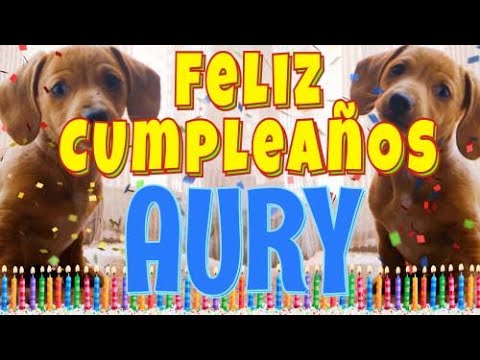 ¡Feliz cumpleaños Aury! (Perros hablando gracioso) ¡Muchas felicidades Aury!