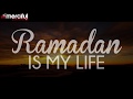 Ramadan Is My Life | Amazing Nasheed 2017