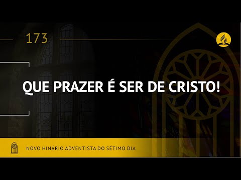 Novo Hinário Adventista • Hino 173 • Que Prazer é Ser de Cristo • (Lyrics)