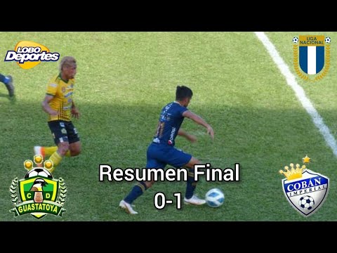 Resumen|CD Guastatoya 0-1 CSD Cobán Imperial