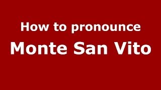 How to pronounce Monte San Vito