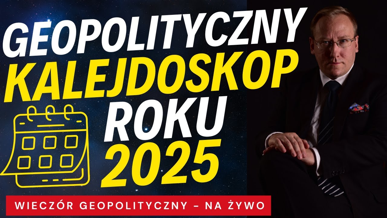 NA ŻYWO: Geopolityczny Kalejdoskop Roku 2025