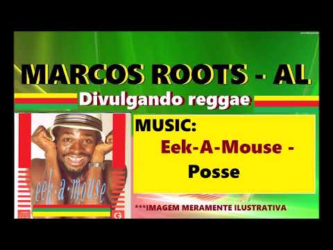 DIVULGANDO: Eek-A-Mouse - Posse / MARCOS ROOTS - AL