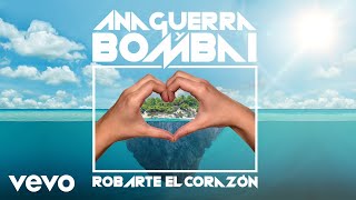 Bombai &amp; Ana Guerra - Robarte el Corazón ft. Ana Guerra