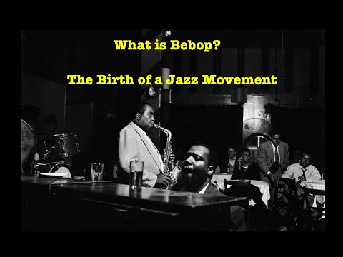 What is Bebop? The Birth of a Jazz Movement