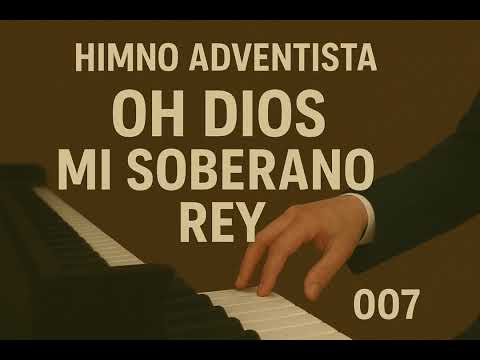 007 OH DIOS, MI SOBERANO REY