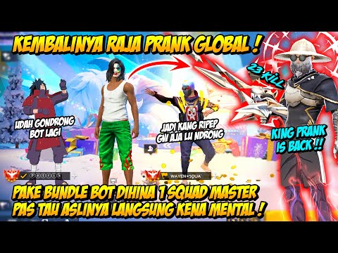 KEMBALINYA RAJA PRANK GLOBAL! PAKE BUNDLE BOT DIHINA MASTER SONGONG AUTO KASIPAHAM AMPE KENA MENTAL!