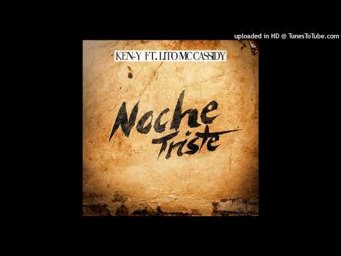 Ken-Y Ft. Lito Mc Cassidy - Noche Triste (Prod. By Mind Dwella & Los Magníficos) (Single) (2005)