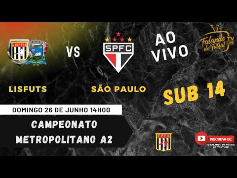 LISFUTS X SÃO PAULO SUB 14 ( SEMI FINAL METROPOLITANO A2 ) – TV Falando de #futsal