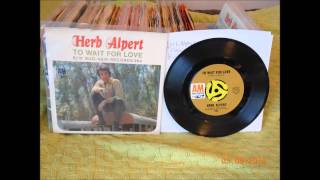 Herb Alpert To Wait For Love 45 rpm mono mix