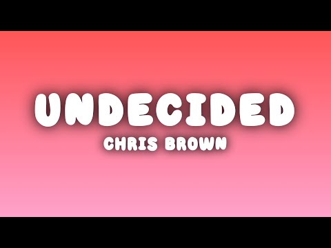 Chris Brown - Undecided (Lyrics)