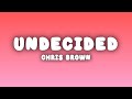 Chris Brown Undecided Lyrics