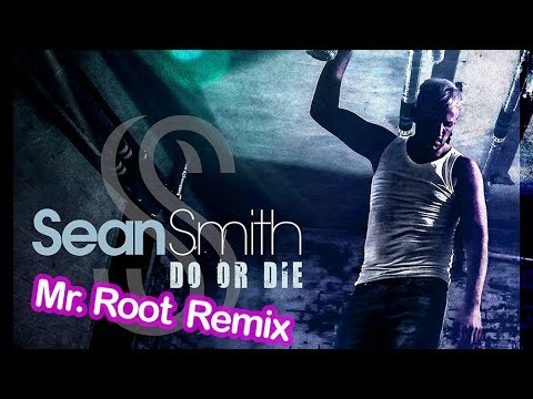 Sean Smith - Do or Die (Mr. Root Remix)