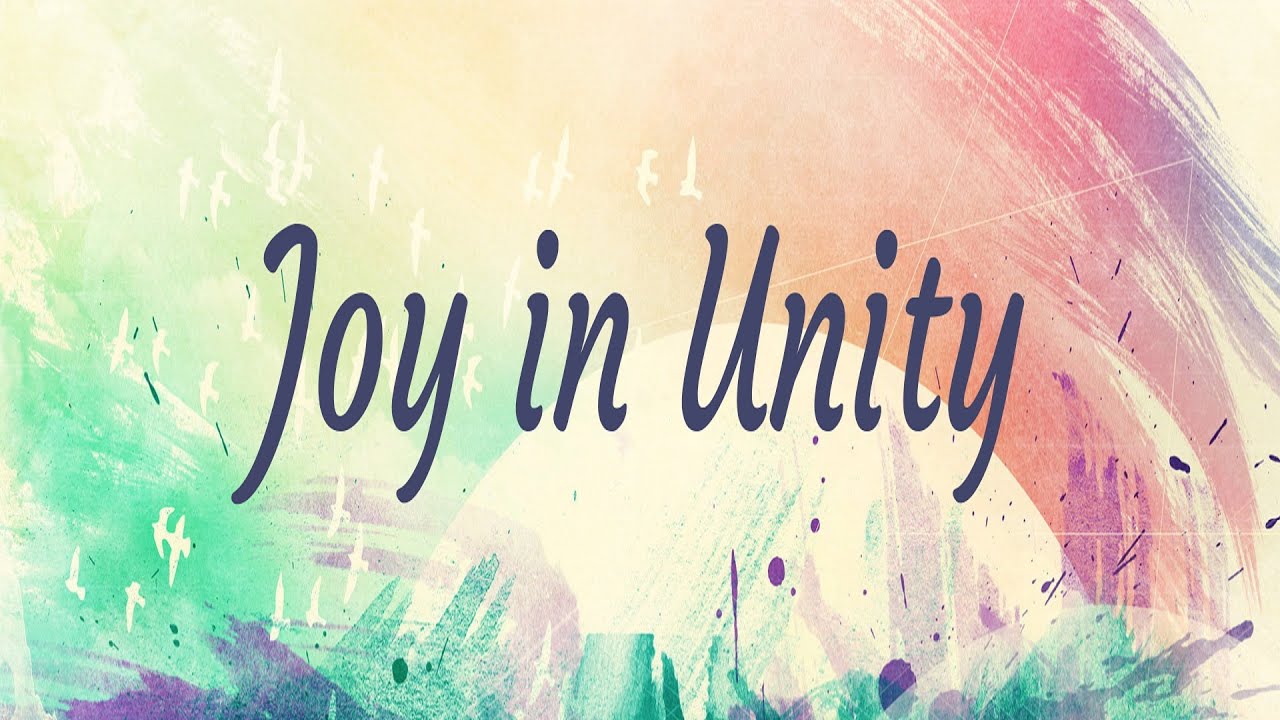 4/30/2023 - Joy in Unity (Easter Joy: A Walk Through Philippians)