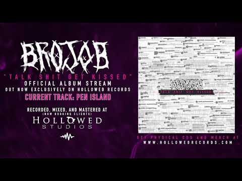 BROJOB - TALK SH*T GET KISSED (OFFICIAL ALBUM STREAM)