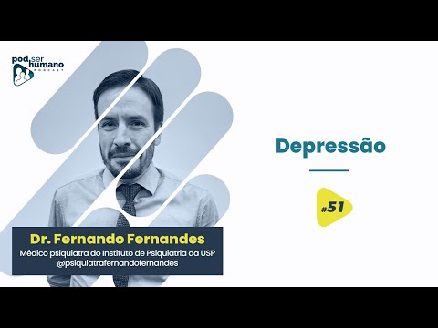 Pod Ser Humano - Ep #51 - Dr. Fernando Fernandes - Depressão
