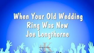 When Your Old Wedding Ring Was New - Joe Longthorne (Karaoke Version)