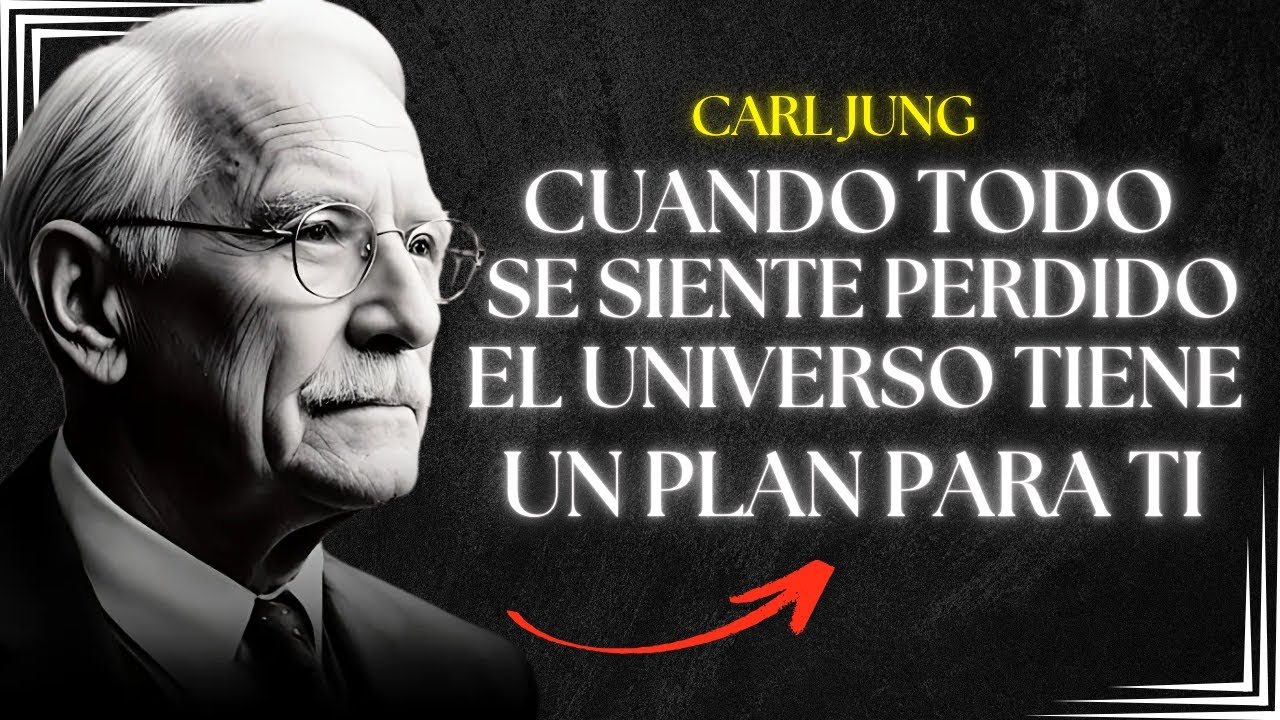 Cuando Todo Se Siente Perdido, El Universo Tiene Un Plan Para Ti - Carl Jung