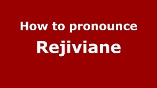 How to pronounce Rejiviane