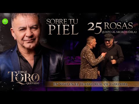 SOBRE TU PIEL / 25 ROSAS (En Vivo) Jorge "Toro" Quevedo & El Negro Videla