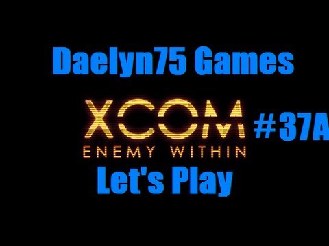 XCOM Enemy Within Episode #37A "Assaulting the Temple Ship"