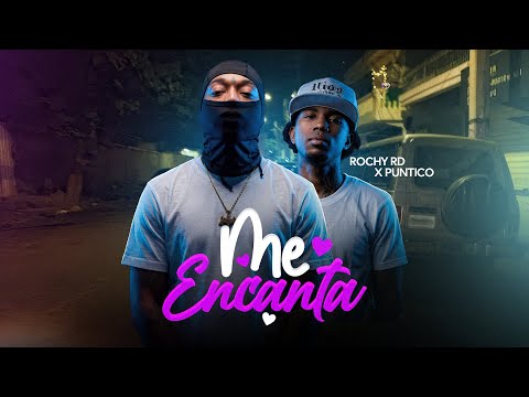 ROCHY RD X PUNTICO - ME ENCANTA | VIDEO OFICIAL