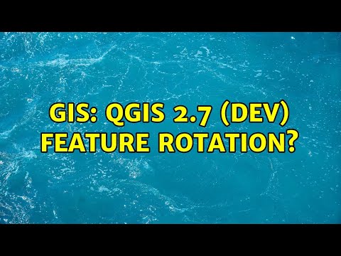 GIS: Qgis 2.7 (Dev) feature rotation?