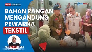 Sidak Pasar Jelang Nataru, Sejumlah Bahan Pangan di Cilacap Mengandung Pewarna Tekstil & Pengawet