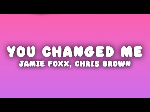Jamie Foxx - You Changed Me (Lyrics) ft. Chris Brown