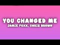 Jamie Foxx You Changed Me Lyrics Ft Chris Brown