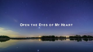Open the Eyes of My Heart by Michael W. Smith Lyric Video