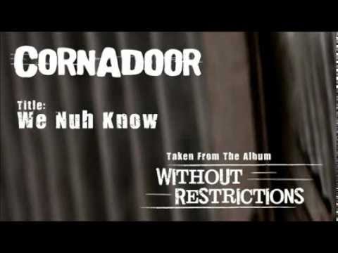 Cornadoor - We Nuh Know (Taken From The Album: Without Restrictions)