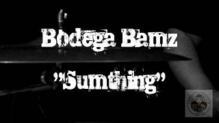 Bodega Bamz "Sumthing" ATM Drums Remix