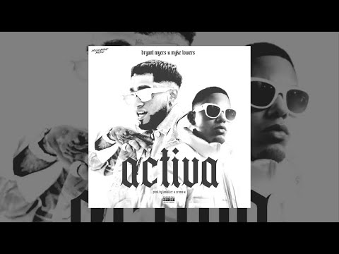ACTIVA / Bryant Myers X Myke Towers (Cancion Cancelada) Version Filtrada #MykeTowers #TrapDuro