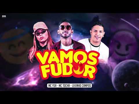 MC TOCHA, LEKINHO CAMPOS E MC YSA - VAMOS FUDER - MÚSICA NOVA